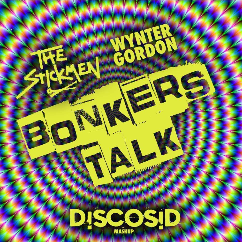 The Stickmen Vs Wynter Gordon - Bonkers Talk (Discosid Mashup)